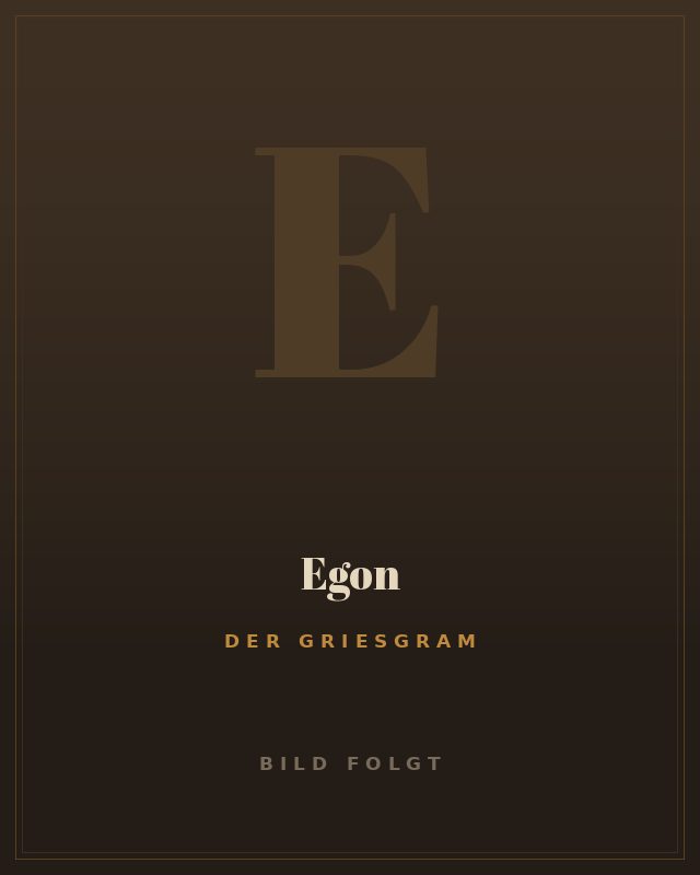 Egon, Der Griesgram